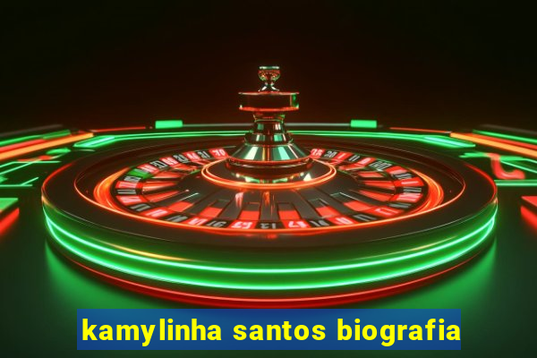 kamylinha santos biografia